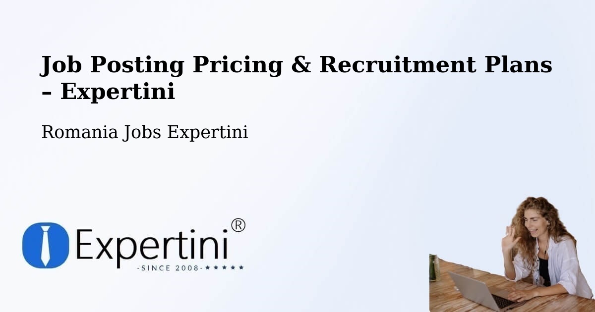 Job Posting Pricing & Recruitment Plans – Comuna Bujoreni - Comuna Bujoreni, Romania Jobs Expertini